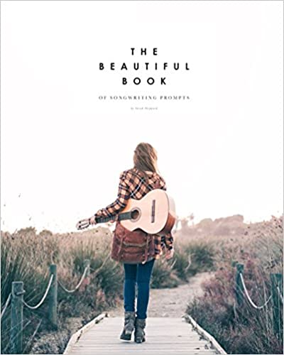 Cover shot of The Beautiful Book of Songwriting Prompts: Visual, Lyrical, and Creative Song Prompts to Excite Your Muse (The Beautiful Book Series)